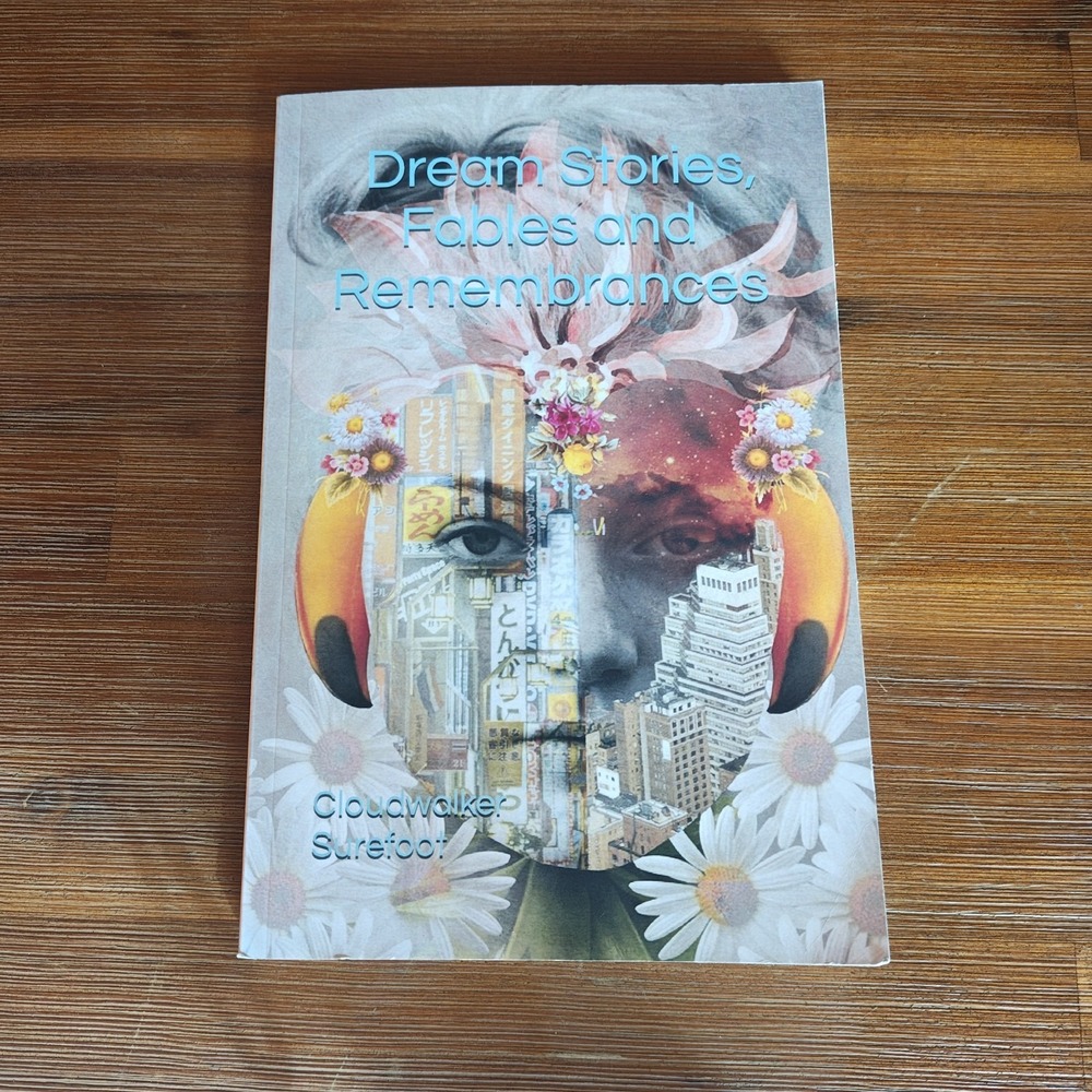 Dream Stories Fables and Remembrances Cloudwalker Surefoot 9781074035013